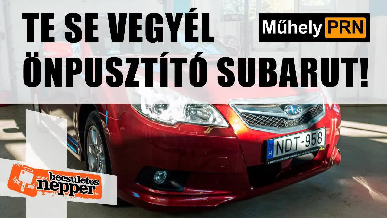 Thumbnail for MűhelyPRN 76.: Te se vegyél önpusztító Subarut!