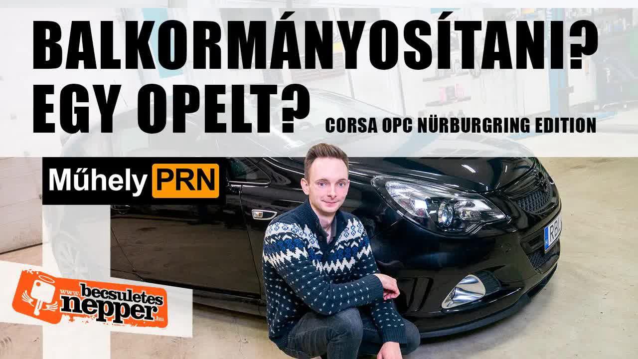 Thumbnail for Gyorsulgatunk, gyorsulgatunk? – Opel Corsa OPC Nürburgring Edition, MűhelyPRN 136.