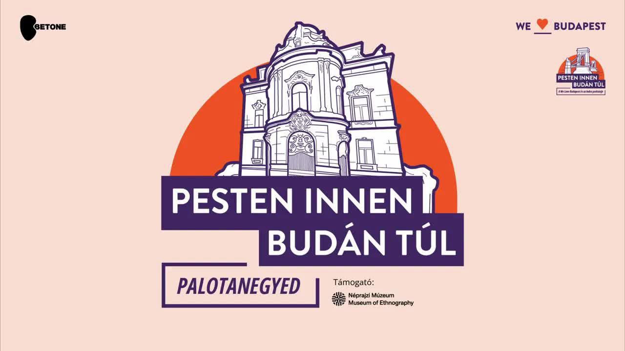 Pesten innen, Budán túl - A Palotanegyed változásai (S01E02)