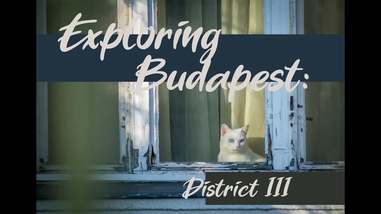 Thumbnail for Exploring Budapest: District III