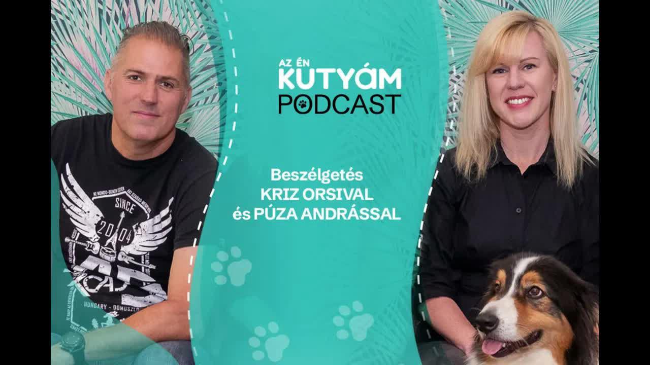 Az én kutyám podcast: Lépjünk ki a komfortzónánkból! Vendégeink: Kriz Orsi és Púza András
